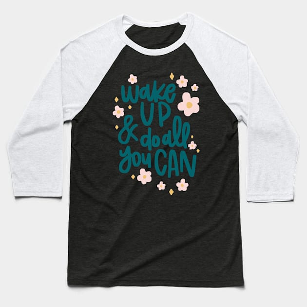 wake up and do all you can Baseball T-Shirt by Lucas Jacobss